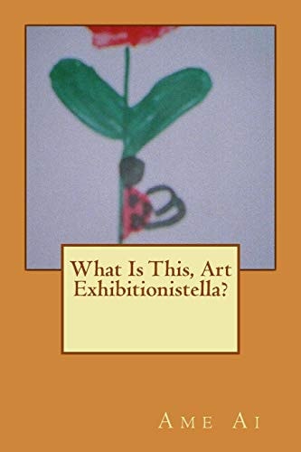 What Is This, Art Exhibitionistella?