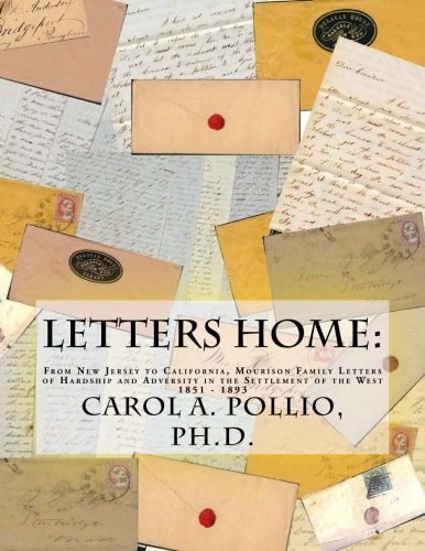 Letters Home From New Jersey to California, Mourison Family Letters of Hardship and Adversity in the Settlement of the West: 1851-1893