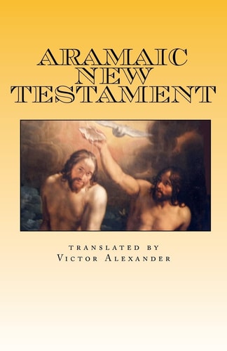 Aramaic New Testament From the Ancient Church of the East Scriptures