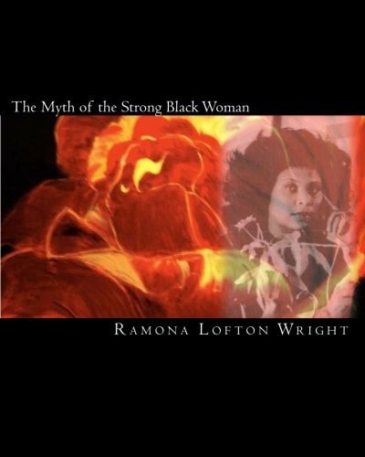 The Myth of the Strong Black Woman