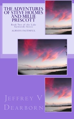 The Adventures of Steve Holmes and Millie Prescott Part Two of the Lake Sarworski Series