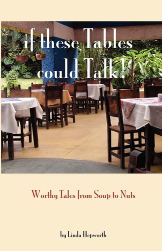If These Tables Could Talk Worthy Tales From Soup To Nuts
