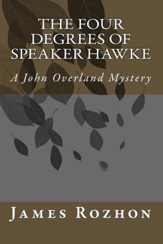 The Four Degrees Of Speaker Hawke A John Overland Mystery