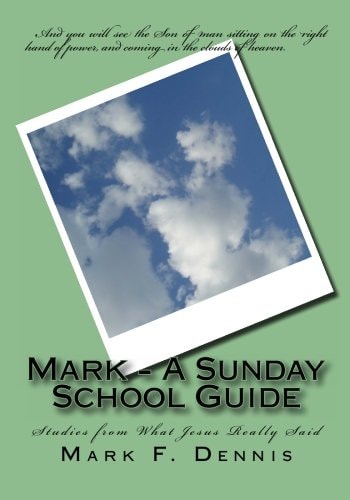 Mark - A Sunday School Guide Studies from What Jesus Really Said