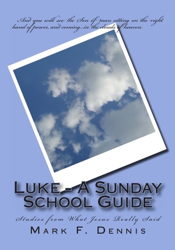 Luke - A Sunday School Guide Studies from What Jesus Really Said