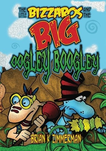 The Little Bizzaros and the Big Oogley Boogley