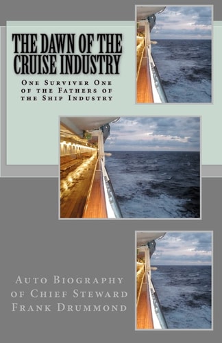 The DAWN of the CRUISE INDUSTRY Cruise Ship Chief Steward Frank Drummond