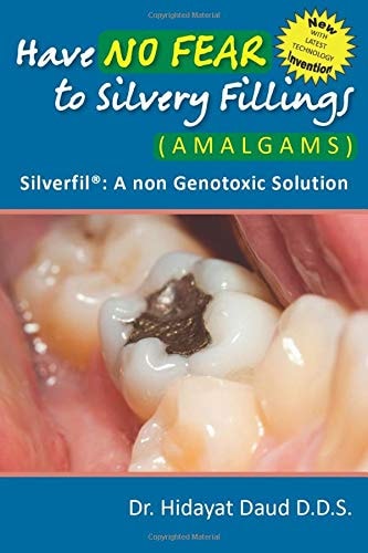 Have No Fear to Silvery Fillings (Amalgams) - Silverfil A Non Genotoxic Solution-