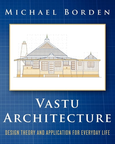 Vastu Architecture Design Theory and Application for Everyday Life