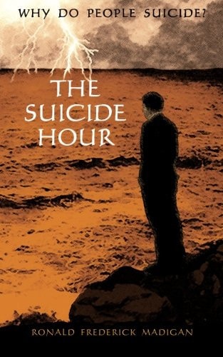 The Suicide Hour Why Do People Suicide?