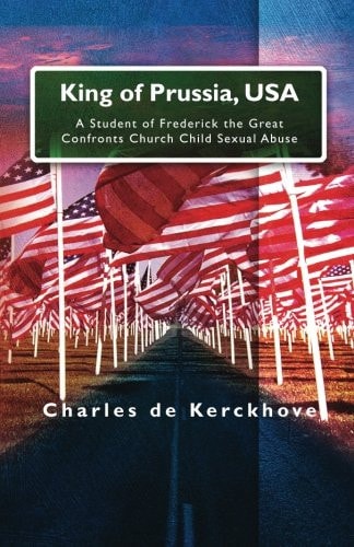 King of Prussia, USA A Student of Frederick the Great Confronts Church Child Sexual Abuse