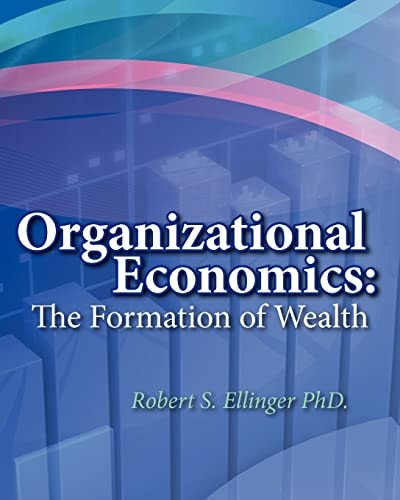 Organizational Economics The Formation of Wealth
