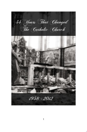 54 Years That Changed the Catholic Church 1958-2012