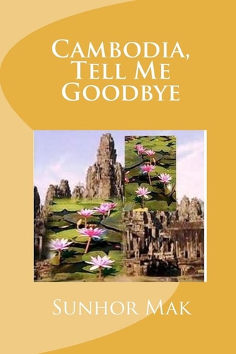 Cambodia, Tell Me Goodbye