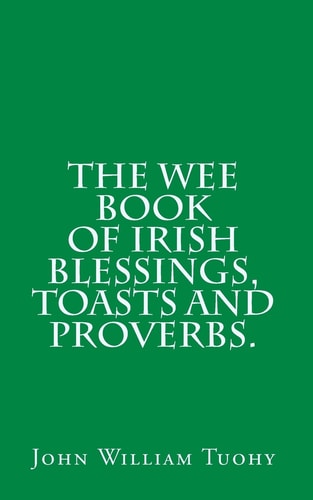 The Wee Book of Irish Blessings, Toasts and Proverbs