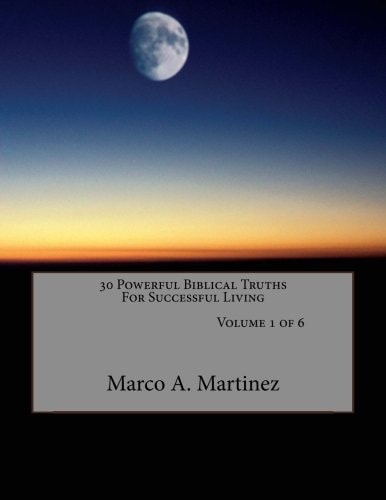 30 Powerful Biblical Truths to Successful Living, Volume 1 Of 6
