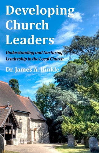 Developing Church Leaders Understanding and Nurturing Leadership in the Local Church