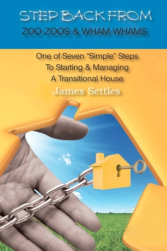 Step Back from Zoo Zoos and Wham Whams One of Seven Simple Steps to Starting and Managing a Transitional House