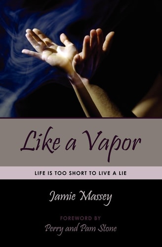 Like a Vapor Life Is Too Short To Live A Lie