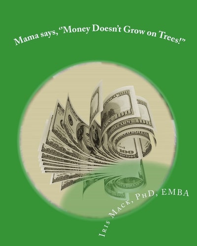 Mama Says, ''Money Doesn't Grow on Trees!'' World of Dr. Mackamatix Mathematics Edutainment Book