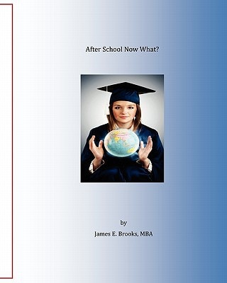 After School Now What? A Guide for the Newly Graduated