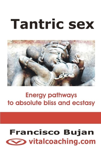 Tantric Sex Energy Pathways To Absolute Bliss And Ecstasy
