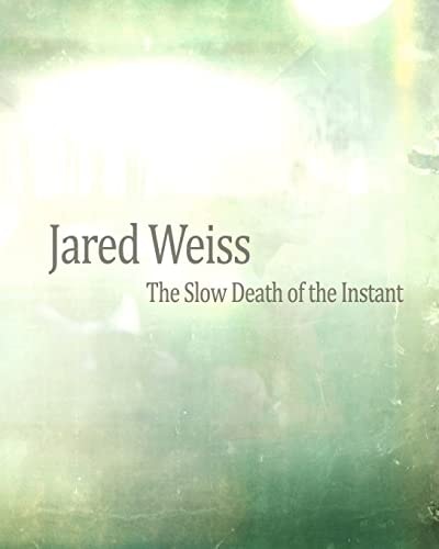 Jared Weiss The Slow Death of the Instant