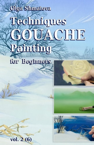 Techniques Gouache Painting for Beginners Vol.2 Secrets of Professional Artist