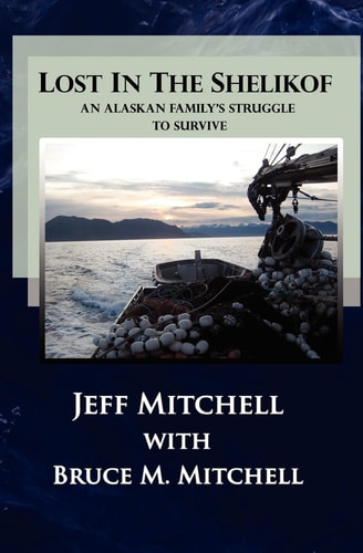 Lost in the Shelikof An Alaskan Family's Struggle to Survive
