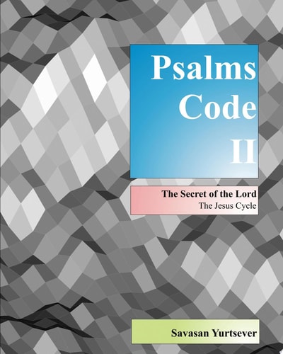 Psalms Code II The Secret of the Lord - Almanac of Mankind - The Jesus Cycle