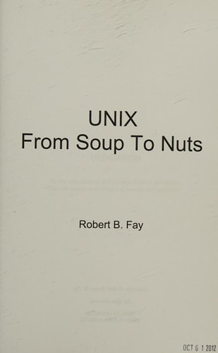 UNIX from Soup to Nuts A Guide and Reference for UNIX Users and Administrators