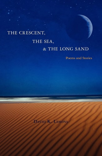The Crescent, the Sea, and the Long Sand Poems and Stories
