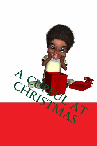 A Cupful at Christmas A Children's Story