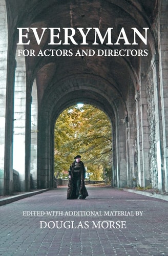 Everyman The Medieval Morality Play For Actors and Directors