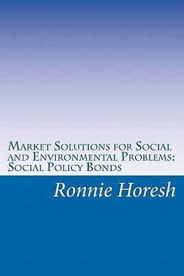 Market Solutions for Social and Environmental Problems Social Policy Bonds