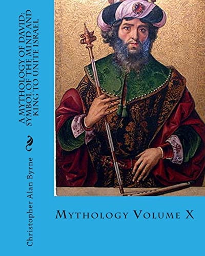 A Mythology of David: Symbol of the Mind and King to Unite Israel Mythology