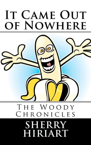 It Came Out of Nowhere The Woody Chronicles