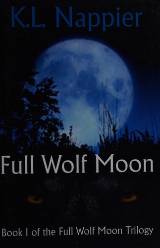 Full Wolf Moon Book I of the Full Wolf Moon Trilogy