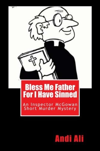 Bless Me Father For I Have Sinned An Inspector McGowan Short Murder Mystery