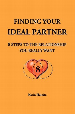 Finding Your Ideal Partner 8 Steps to the Relationship You Really Want