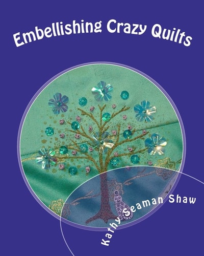 Embellishing Crazy Quilts For Beginners