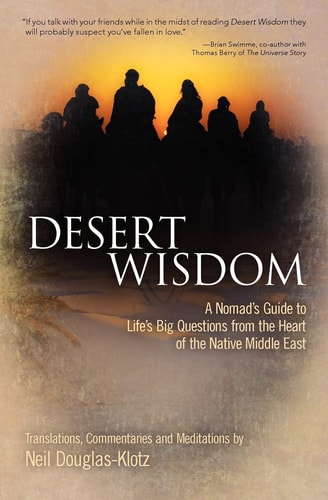 Desert Wisdom A Nomad's Guide to Life's Big Questions from the Heart of the Native Middle East