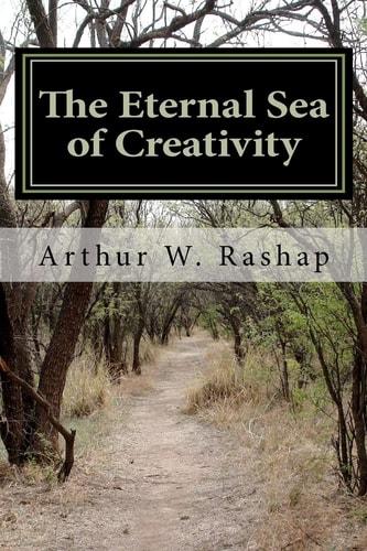 The Eternal Sea of Creativity Poems about Life, Love, and Why We Are Here