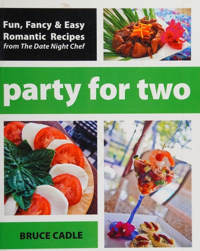 Party for Two Fun, Fancy and Easy Romantic Recipes from the Date Night Chef