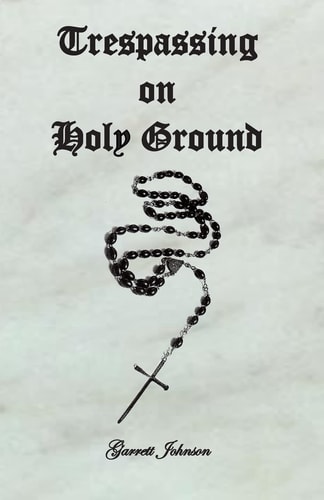 Trespassing on Holy Ground