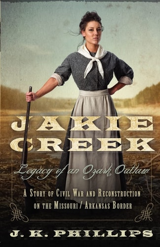 Jakie Creek Legacy of an Ozark Outlaw