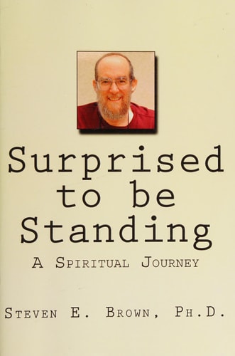 Surprised to be Standing A Spiritual Journey