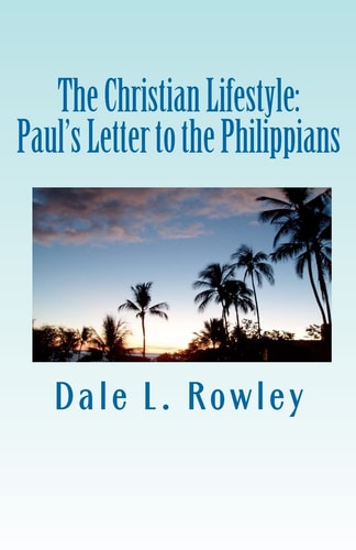 The Christian Lifestyle Paul's Letter to the Philippians