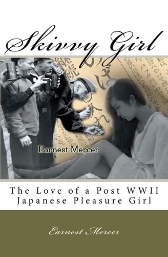 Skivvy Girl The Love of a Post WWII Japanese Pleasure Girl