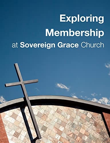 Exploring Membership At Sovereign Grace Church